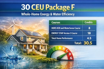 BPI 30 CEU Package F - Whole-Home Energy & Water Efficiency