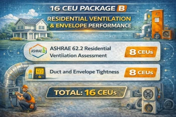 BPI 16 CEU Package B - Residential Ventilation & Envelope Performance
