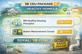 BPI 18 CEU Package C - Healthy Homes & Radon Awareness
