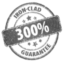 Our 300% Iron-Clad Success and Satisfaction Guarantee